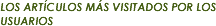 LOS ART�CULOS M�S VISITADOS POR LOS USUARIOS